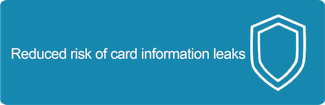 Reduced risk of card data leaks