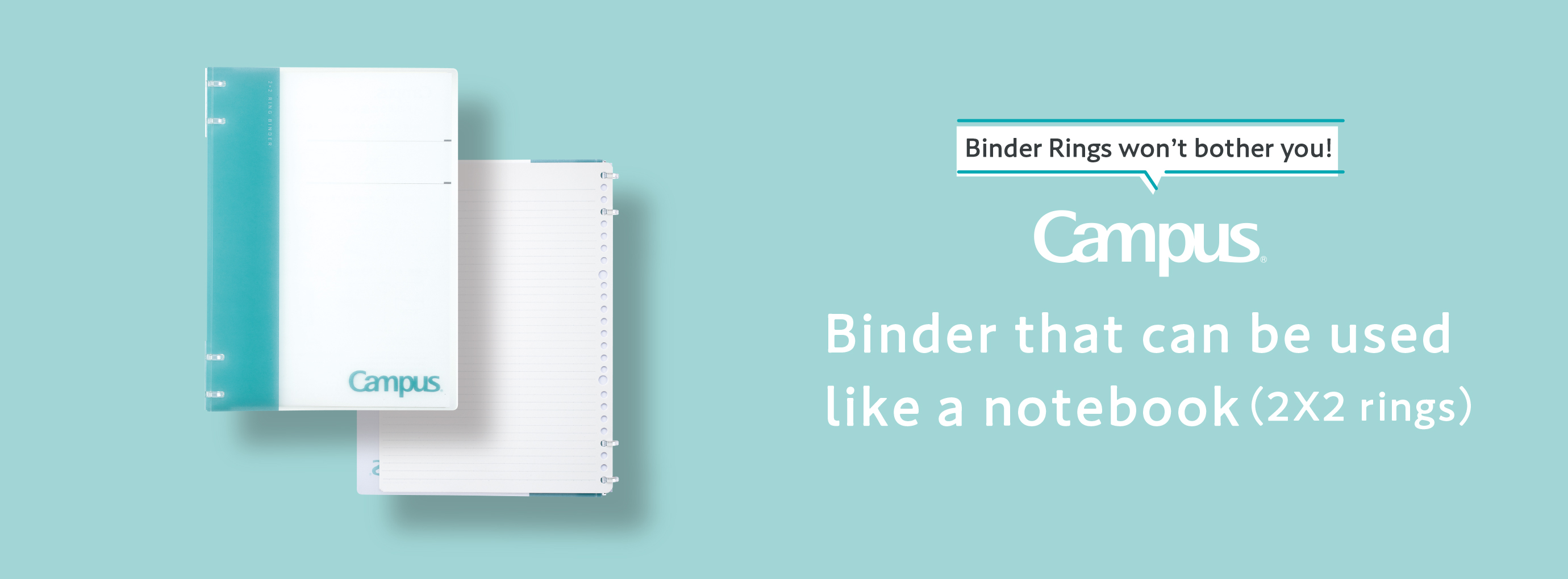 Binder Notebook (2 x 2 rings) so that the rings don't touch your hands.