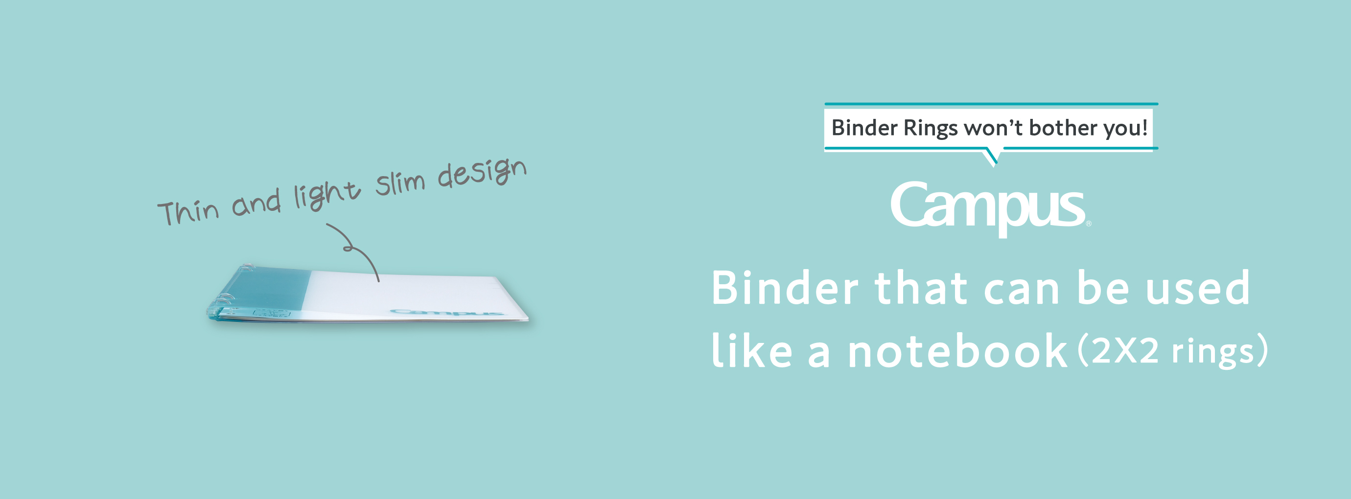 Binder Notebook (2 x 2 rings) so that the rings don't touch your hands.