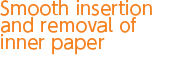 Smooth insertion and removal of inner paper